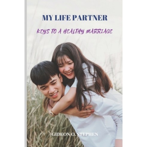 (영문도서) My Life Partner: Keys To A Healthy Marriage Paperback, Independently Published, English, 9798357623720