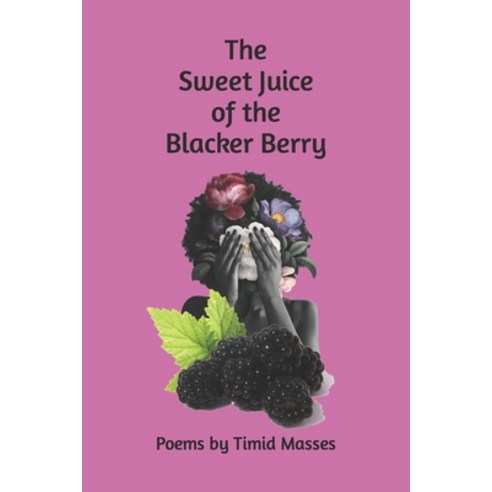 (영문도서) The Sweet Juice of the Blacker Berry Paperback, Independently Published, English, 9798708192554