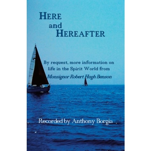 Here and Hereafter: By request more information on life in the Spirit World from Monsignor Robert H... Paperback, Saturday Night Press Public..., English, 9781908421463