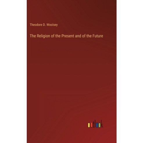 (영문도서) The Religion of the Present and of the Future Hardcover, Outlook Verlag, English, 9783368128135