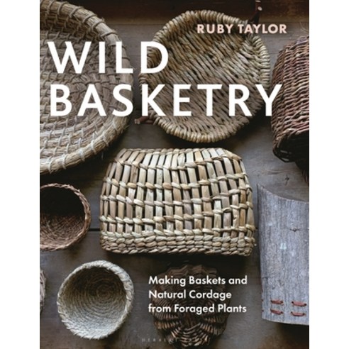 (영문도서) Wild Basketry: Making Baskets and Natural Cordage from Foraged Plants Hardcover, Herbert Press, English, 9781789942484