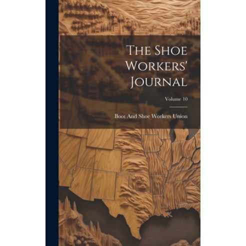 (영문도서) The Shoe Workers'' Journal; Volume 10 Hardcover, Legare Street Press, English, 9781021123602