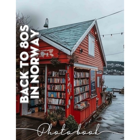 (영문도서) Back To 80s In Norway Photo Book: Explore Vibrant 80s Themes And Nostalgia Thro... Paperback, Independently Published, English, 9798302257291