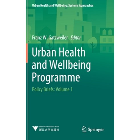 (영문도서) Urban Health and Wellbeing Programme: Policy Briefs: Volume 1 Hardcover, Springer, English, 9789811513794