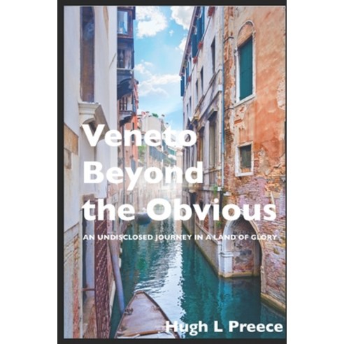 (영문도서) Veneto Beyond the Obvious: An Undisclosed Journey in a Land of Glory Paperback, Independently Published, English, 9798854801379