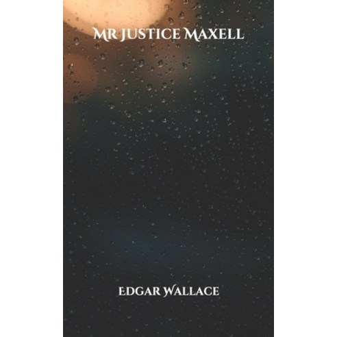 Mr Justice Maxell Paperback, Independently Published, English, 9798597915753