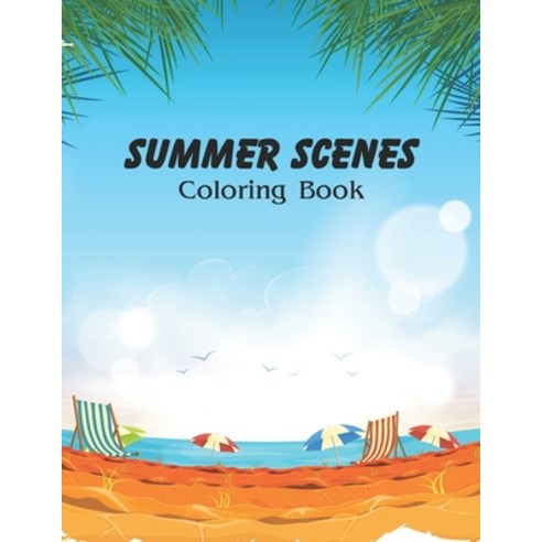summer scenes coloring book: An Adult Coloring Book Featuring 50 Fun and Relaxing Coloring Pages Inc... Paperback, Independently Published, English, 9798720772765