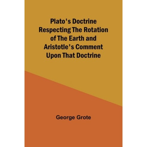 (영문도서) Plato''s Doctrine Respecting the Rotation of the Earth and Aristotle''s Comment Upon That Doctrine Paperback, Alpha Edition, English, 9789357915540