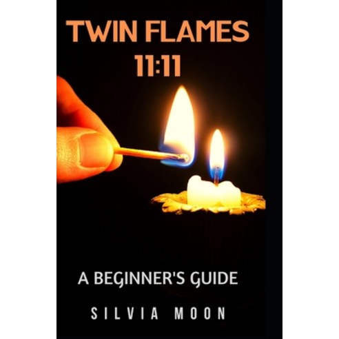 (영문도서) 11: 11: The Ultimate Guide For Twin Flame Newbies Paperback, Independently Published, English, 9798694863780