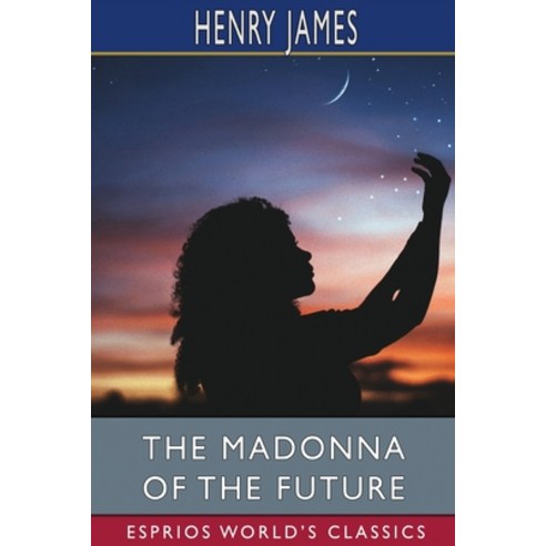 (영문도서) The Madonna of the Future (Esprios Classics) Paperback, Blurb, English, 9781006915499