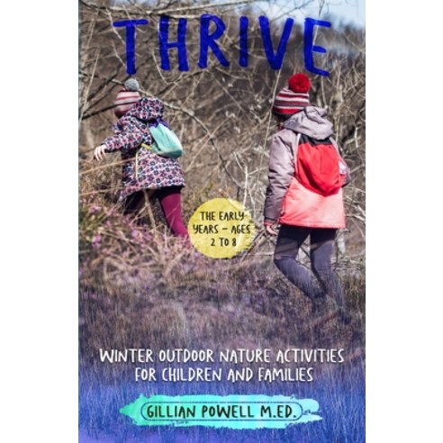 Thrive Winter Outdoor Nature Activities for Children and Families Paperback, Orla Kelly Publishing, English, 9781914225062