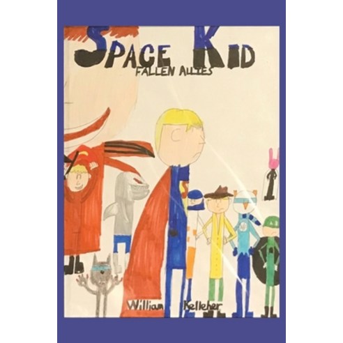 (영문도서) Space Kid: Fallen Allies Paperback, Dorrance Publishing Co., English, 9798889251811