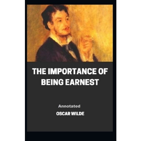 The Importance of Being Earnest Annotated Paperback, Independently Published, English, 9798743996506