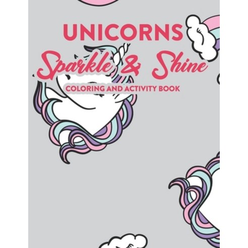 Unicorns Sparkle & Shine Coloring And Activity Book: Art Activity Sheets For Kids With Unicorns To C... Paperback, Independently Published, English, 9798551168294