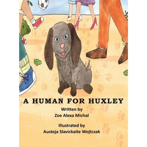 A Human for Huxley Hardcover, Give Back Books, LLC