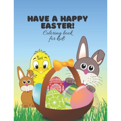 have a happy easter! coloring book for kids: Say Happy Easter! to a Toddler or Preschooler with East... Paperback, Independently Published, English, 9798701748000