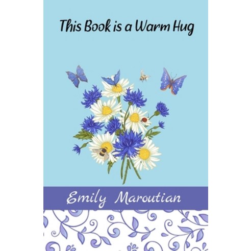 This Book is a Warm Hug: 150+ Supportive and Comforting Passages for Illness Paperback, Independently Published, English, 9798673062555