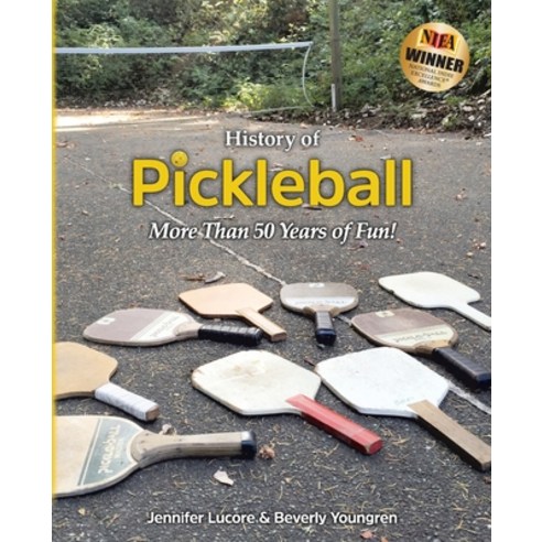 History of Pickleball: More Than 50 Years of Fun! Paperback, Jennifer Lucore, English, 9781732070509