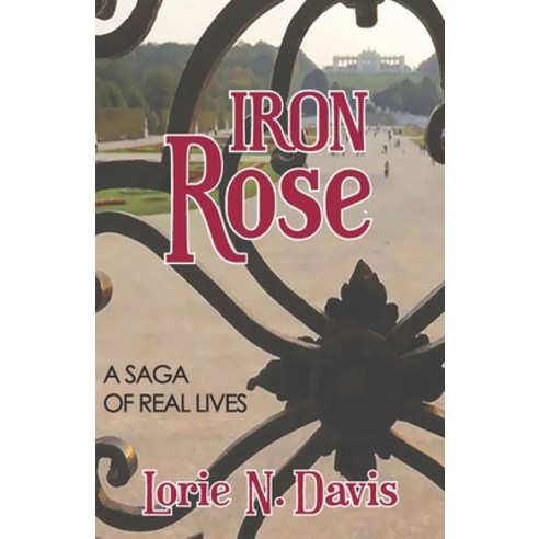 Iron Rose: A Saga of Real Lives Paperback, Independently Published, English, 9798597936277