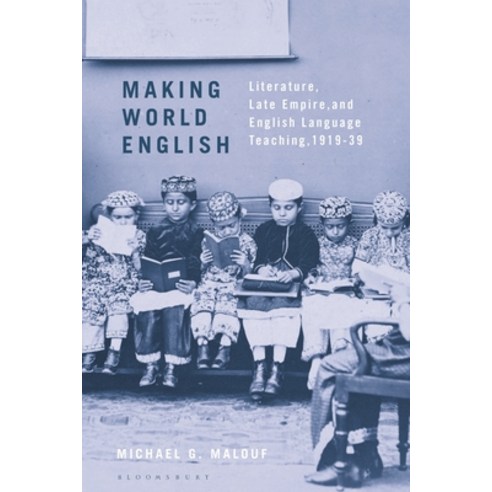 (영문도서) Making World English: Literature Late Empire and English Language Teaching 1919-39 Paperback, Bloomsbury Publishing PLC, English, 9781350243897