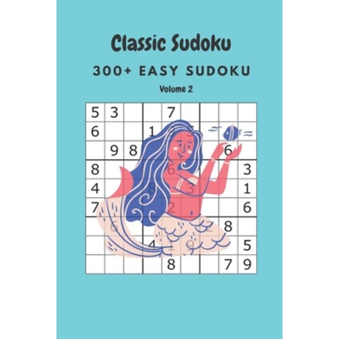 Classic Sudoku: 300+ Easy sudoku Volume 2 Paperback, Independently Published