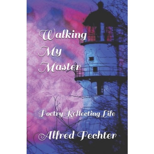Walking My Master: Poetry Reflecting Life Paperback, Independently Published