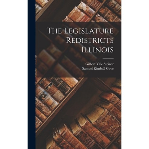 (영문도서) The Legislature Redistricts Illinois Hardcover, Hassell Street Press, English, 9781013345890