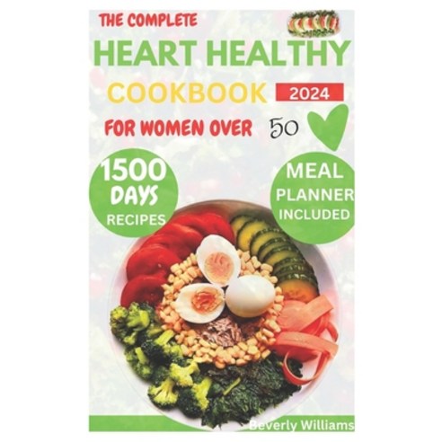 (영문도서) The Complete Heart Healthy Cookbook For Women Over 50: Quick and Tasty 1500 days low-sodium ... Paperback, Independently Published, English, 9798880430765