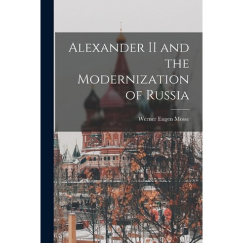 (영문도서) Alexander II and the Modernization of Russia Paperback, Hassell Street Press, English, 9781014321596