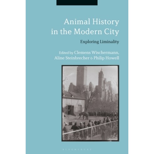 Animal History in the Modern City: Exploring Liminality Paperback, Bloomsbury Publishing PLC