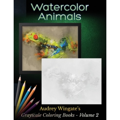 Watercolor Animals: 30 Simple Grayscale Coloring Designs. Chill Out Relax Have Fun and Destress. Paperback, Independently Published, English, 9781698036946