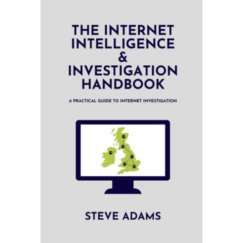 (영문도서) The Internet Intelligence & Investigation Handbook: A practical guide to Internet Investigation Paperback, Independently Published, English, 9798516677571