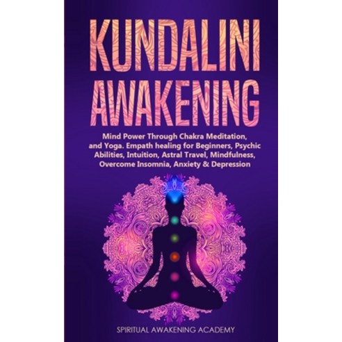(영문도서) Kundalini Awakening: Mind Power Through Chakra Meditation and Yoga. Empath healing for Begin... Paperback, Lulu.com, English, 9781446781869