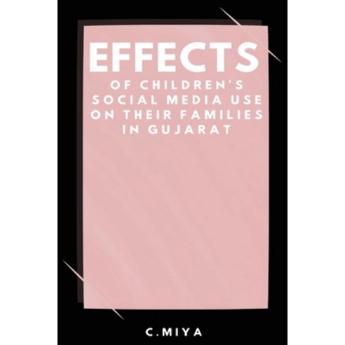 (영문도서) Effects of Children''s Social Media Use on Their Families in Gujarat Paperback, C.Miya, English, 9781805255918