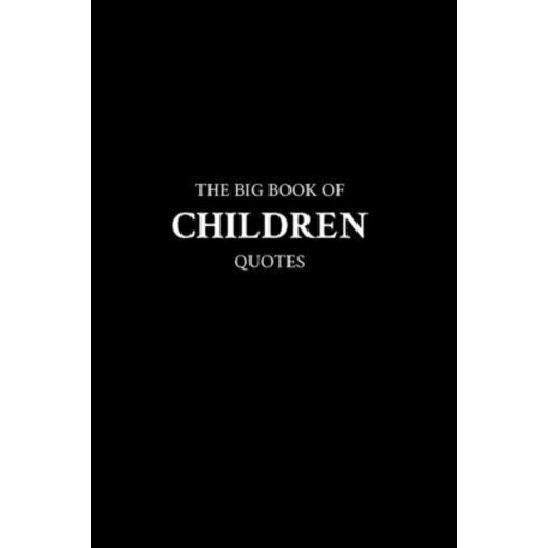 (영문도서) The Big Book of Children Quotes Paperback, Independently Published, English, 9798378398430
