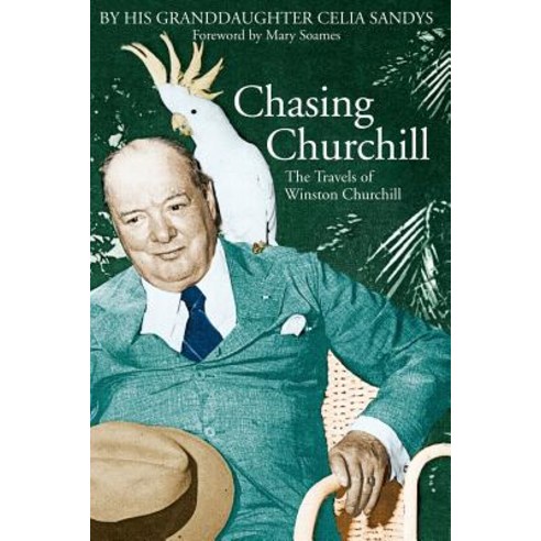 Chasing Churchill: The Travels of Winston Churchill Paperback, Basic Books, English, 9780786713929