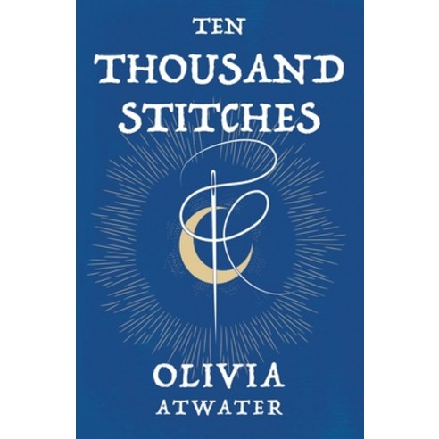Ten Thousand Stitches Paperback, Olivia Atwater, English, 9781777320119
