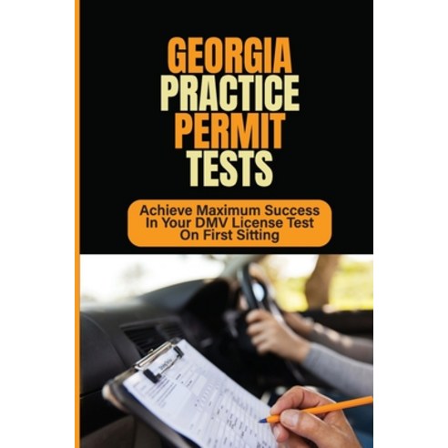 (영문도서) Georgia Practice Permit Tests: Achieve Maximum Success In Your DMV License Test On First Sitt... Paperback, Independently Published, English, 9798464746688