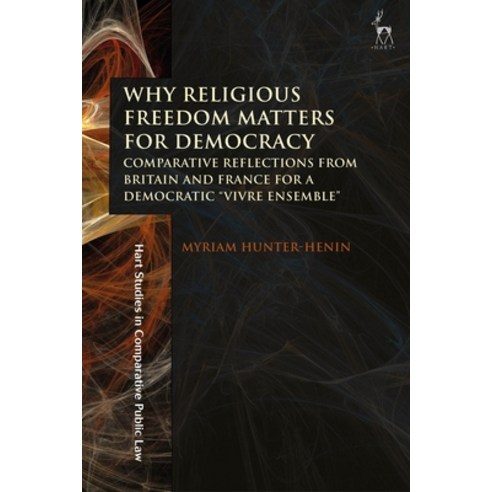 Why Religious Freedom Matters for Democracy: Comparative Reflections from Britain and France for a D... Hardcover, Hart Publishing