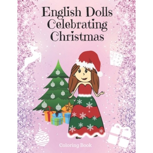 English Dolls Celebrating Christmas - Coloring Book: Easy & Cute Christmas Holiday Coloring Designs ... Paperback, Independently Published, 9798564507981