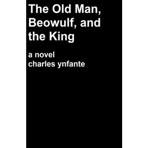 (영문도서) The Old Man Beowulf and the King Paperback, Charles Ynfante, English, 9798215107911
