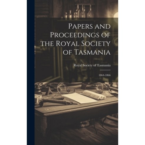 (영문도서) Papers and Proceedings of the Royal Society of Tasmania: 1864-1866 Hardcover, Legare Street Press, English, 9781020786181