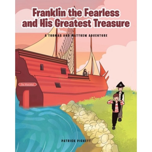 Franklin the Fearless and His Greatest Treasure: A Thomas and Matthew Adventure Paperback, Covenant Books, English, 9781646707478