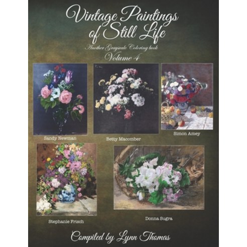 Vintage Paintings of Still Life: Another grayscale Coloring Book Paperback, Independently Published, English, 9798725090680