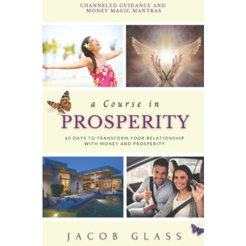 (영문도서) A Course in Prosperity: 60 days to transform your relationship with money and prosperity! Paperback, Independently Published, English, 9798525058569