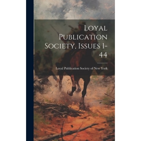 (영문도서) Loyal Publication Society Issues 1-44 Hardcover, Legare Street Press, English, 9781019686522