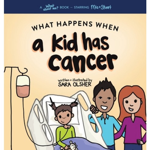 What Happens When a Kid Has Cancer: A Book about Childhood Cancer for Kids Hardcover, Mighty + Bright, English, 9781736611463