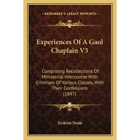 (영문도서) Experiences Of A Gaol Chaplain V3: Comprising Recollections Of Ministerial Intercourse With C... Paperback, Kessinger Publishing, English, 9781165428861