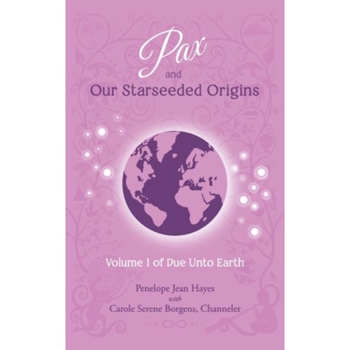 Pax and Our Starseeded Origins: Volume 1 of Do Unto Earth Paperback, Waterside Productions, English, 9781951805036
