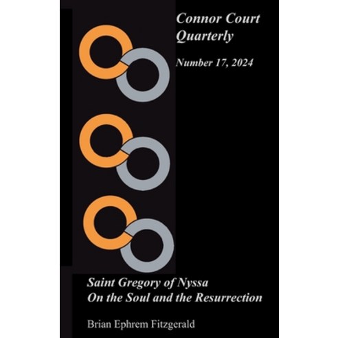 (영문도서) Connor Court Quarterly 17: Saint Gregory of Nyssa: On the Soul and the Resurrection Paperback, Connor Court Publishing, English, 9781923224032